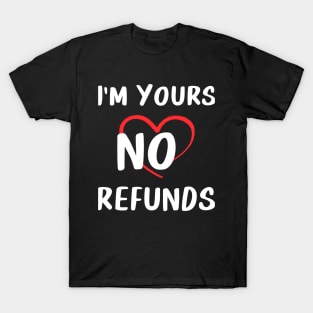 I'm Yours No Refunds - Valentine Couple Matching T-Shirt